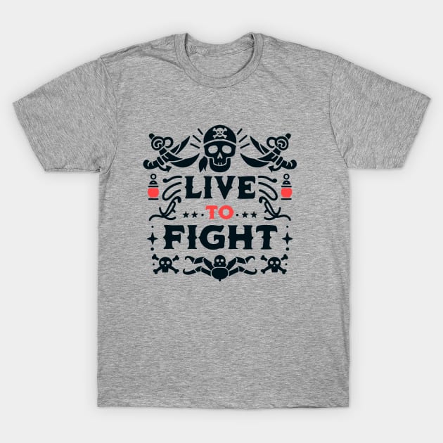 Live To Fight Pirate t-shirt T-Shirt by Nine Tailed Cat